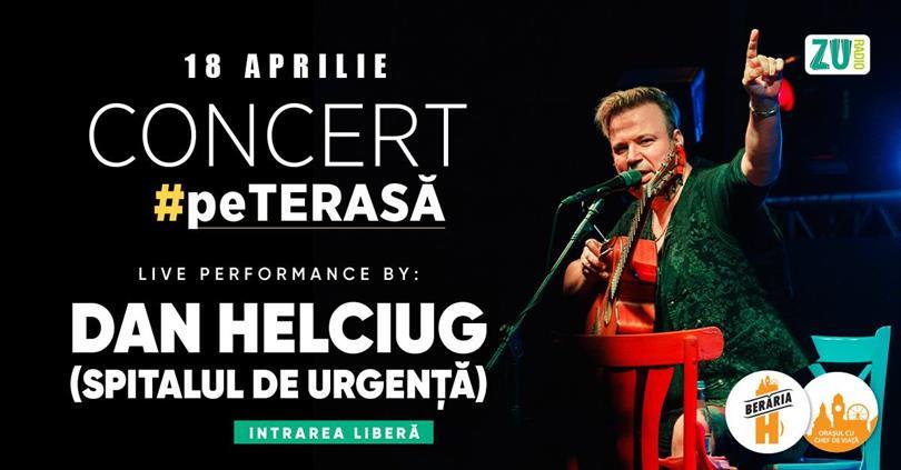 Concert Dan Helciug - Spitalul de Urgență // #PeTerasă, joi, 18 aprilie 2024 17:30, Beraria H
