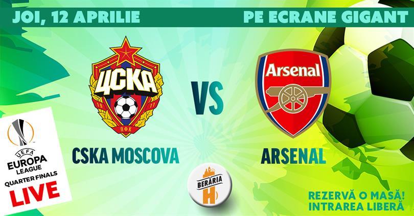 Concert CSK Moscova vs. Arsenal - Quarter Finals Europa League, Thursday, 12 April 2018 20:30, Beraria H