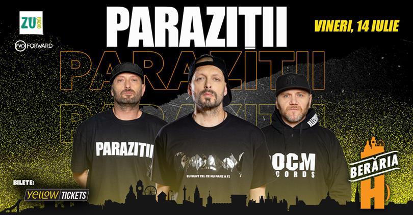 Concert Paraziții ✗ Concert la Berăria H, vineri, 14 iulie 2023 21:30, Beraria H