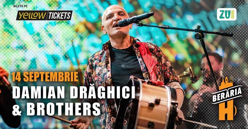 Concert Damian Drăghici & Brothers @Berăria H pe 14 septembrie, joi, 14 septembrie 2023 20:30, Beraria H