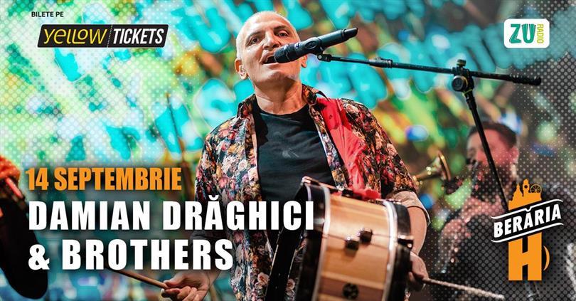 Concert Damian Drăghici & Brothers @Berăria H, Thursday, 14 September 2023 20:30, Beraria H