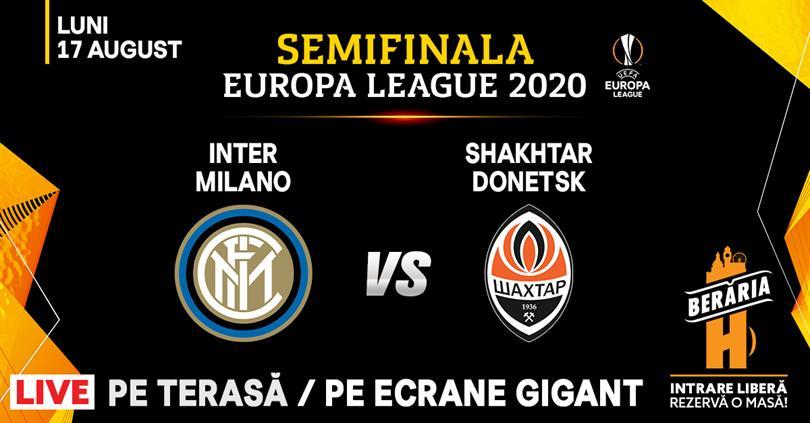 Concert Inter vs. Shakhtar Donetsk / Semifinala Europa League / Berăria H, luni, 17 august 2020 20:30, Beraria H