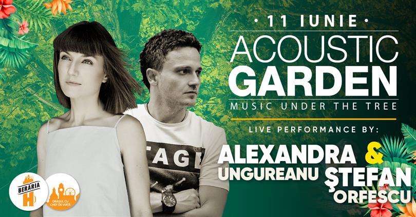 Concert Alexandra Ungureanu & Ștefan Orfescu @ Acoustic Garden, joi, 11 iunie 2020 19:00, Beraria H