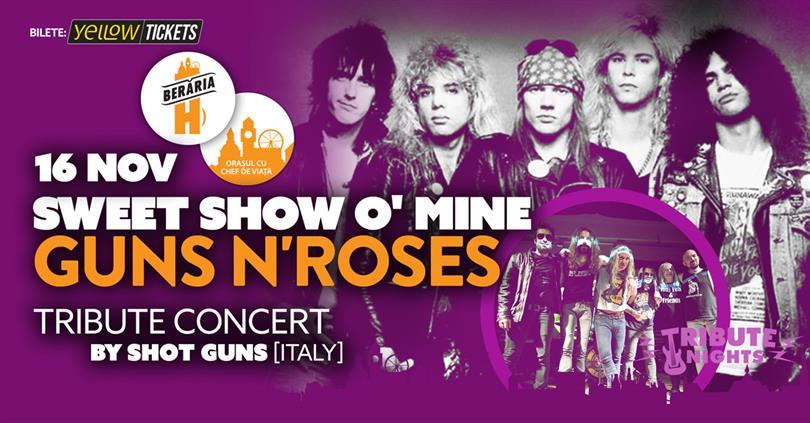 Concert Sweet Show O' Mine // Guns N' Roses Tribute by Shot Guns [IT], miercuri, 16 noiembrie 2022 19:00, Beraria H