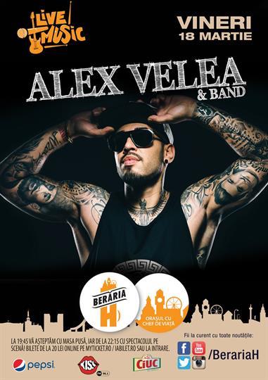 Concert Alex Velea & Band in Oraşul cu Chef de Viaţă, vineri, 18 martie 2016 19:30, Beraria H