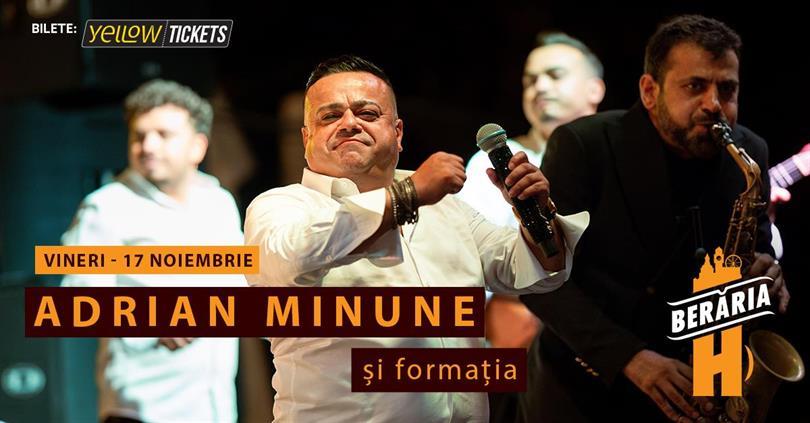 Concert Adrian Minune și formația cântă la Berăria H | #Classics, vineri, 17 noiembrie 2023 19:00, Beraria H