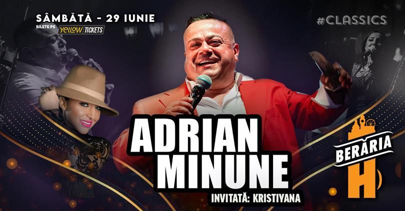 Concert Concert Adrian Minune și formația | invitată: Kristiyana | bilete -50%, sâmbătă, 29 iunie 2024 20:30, Beraria H