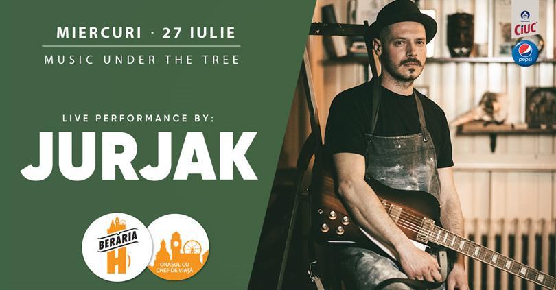 Concert JURJAK | Music Under The Tree, miercuri, 27 iulie 2022 17:45, Beraria H