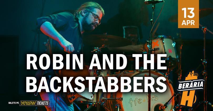 Concert Robin and the Backstabbers cântă la Berăria H, miercuri, 13 aprilie 2022 18:30, Beraria H