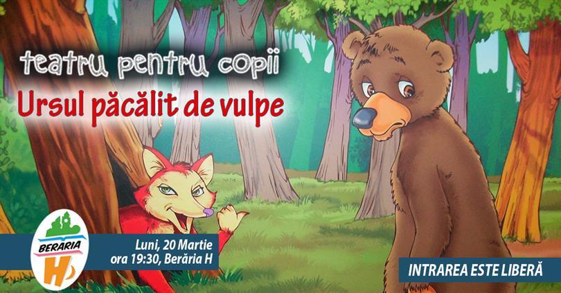 Concert Teatru pentru copii - Ursul păcălit de vulpe, luni, 20 martie 2017 18:30, Beraria H