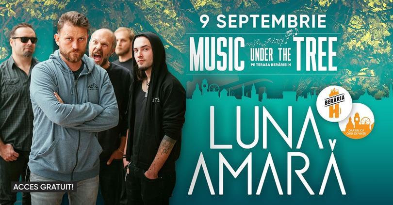 Concert Luna Amară @ Music Under The Tree, luni, 09 septembrie 2019 19:30, Beraria H