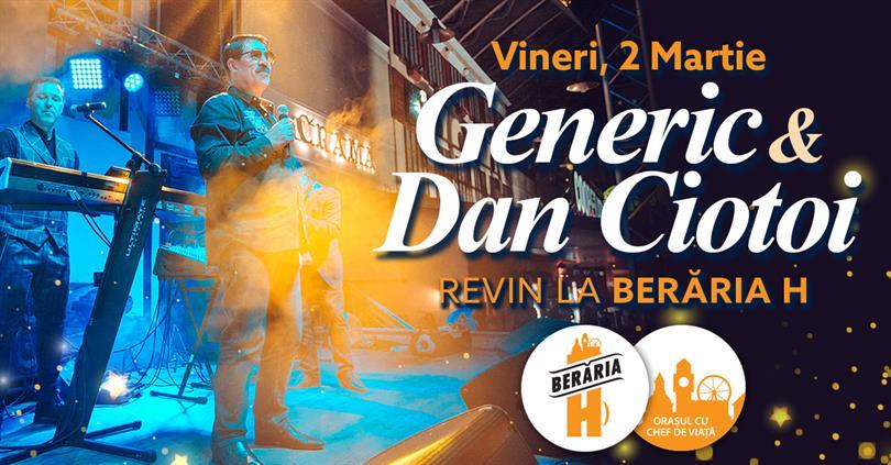 Concert Generic & Dan Ciotoi revin la Berăria H, vineri, 02 martie 2018 20:00, Beraria H