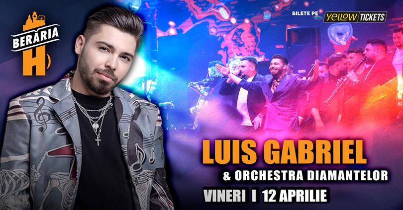 Concert Luis Gabriel & Orchestra Diamantelor în concert // București - Berăria H, vineri, 12 aprilie 2024 20:00, Beraria H