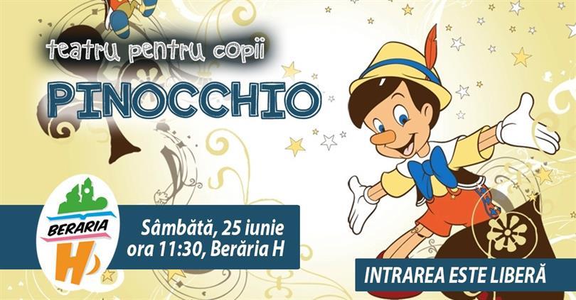 Concert Teatru pentru copii - Pinocchio, sâmbătă, 25 iunie 2016 10:30, Beraria H