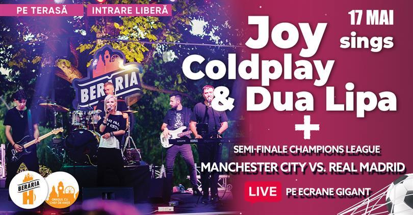 Concert Joy Sings Coldplay & Dua Lipa #bythelake + Semi-finale Champions League I Manchester City vs. Real Madrid, miercuri, 17 mai 2023 18:00, Beraria H