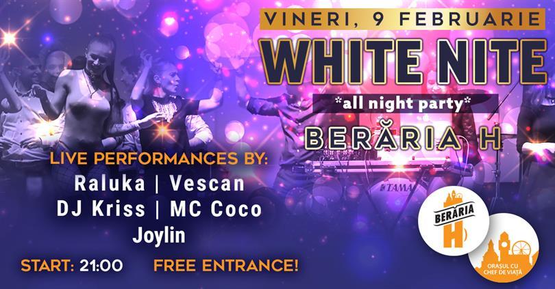 Concert White Nite *all night party* w/ Raluka | Vescan| Dj Kriss | MC Coco, vineri, 09 februarie 2018 21:00, Beraria H