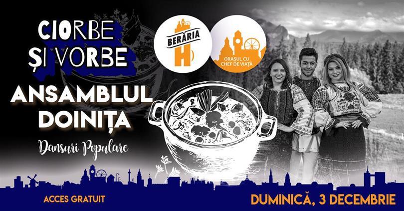 Concert Ciorbe și Vorbe + Dansuri populare cu Ansamblul Doinița, duminică, 03 decembrie 2023 12:00, Beraria H