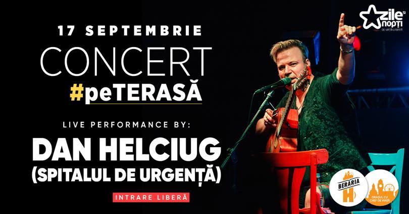 Concert Dan Helciug (Spitalul de Urgență) // Berăria H, joi, 17 septembrie 2020 18:45, Beraria H