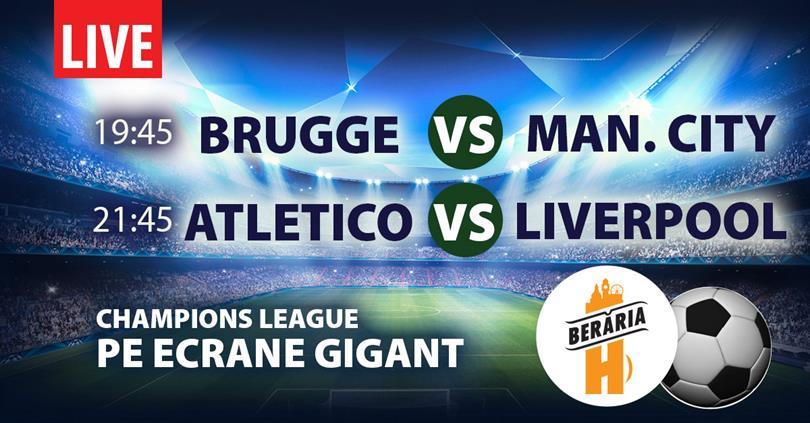 Concert Brugge - City / Atletico - Liverpool | Champions League, marți, 19 octombrie 2021 18:00, Beraria H