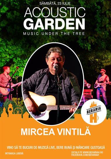 Concert Mircea Vintilă #live @Acoustic Garden, sâmbătă, 23 iulie 2016 20:00, Beraria H