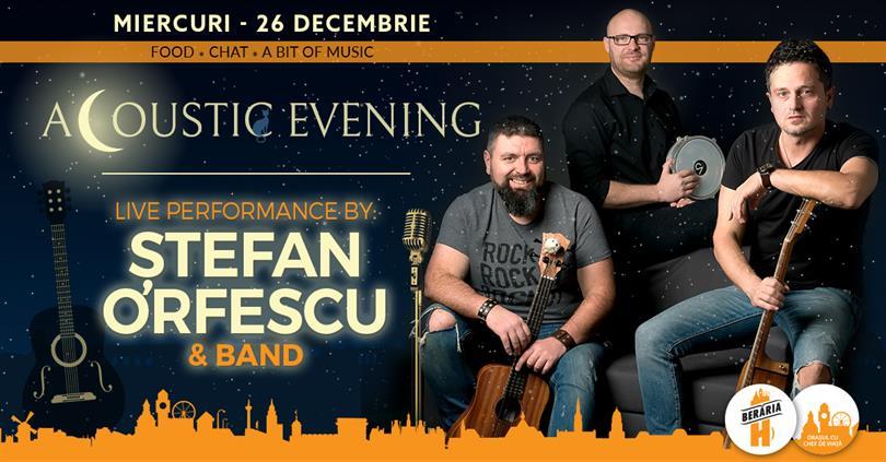 Concert Acoustic Evening w/ Ștefan Orfescu & Band, miercuri, 26 decembrie 2018 19:45, Beraria H