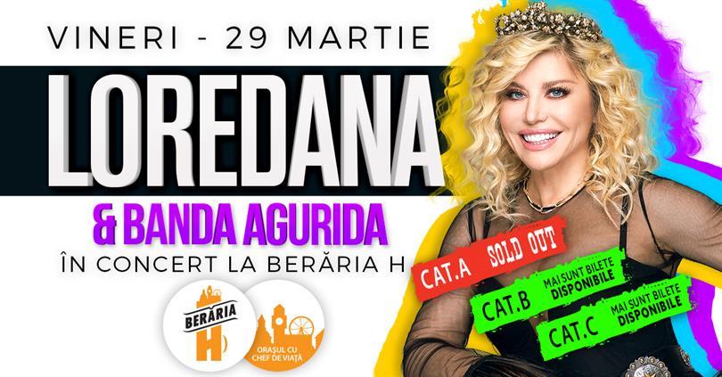 Concert Loredana & Banda Agurida - 29 martie - Berăria H, vineri, 29 martie 2019 20:00, Beraria H