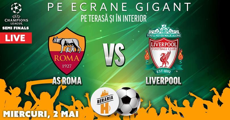 Concert As Roma vs. Liverpool - Semifinala Champions League @ Berăria H, miercuri, 02 mai 2018 20:30, Beraria H