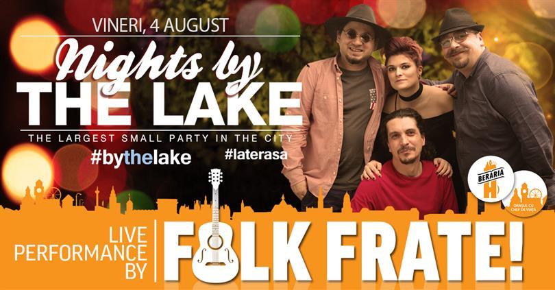 Concert Folk Frate! LIVE @ Nights By The Lake, vineri, 04 august 2017 20:00, Beraria H