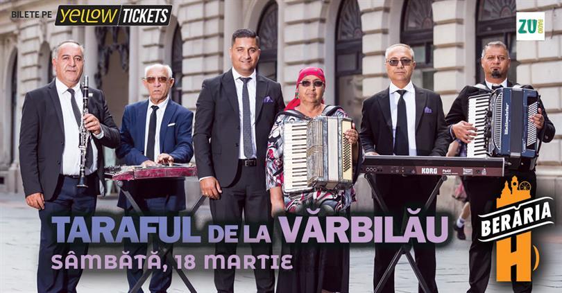 Concert Taraful de la Vărbilău sings at Berăria H, Saturday, 18 March 2023 21:45, Beraria H