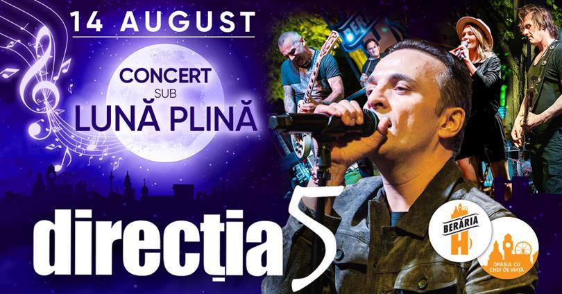 Concert Direcția 5 x Concert Sub Lună Plină, miercuri, 14 august 2019 19:45, Beraria H