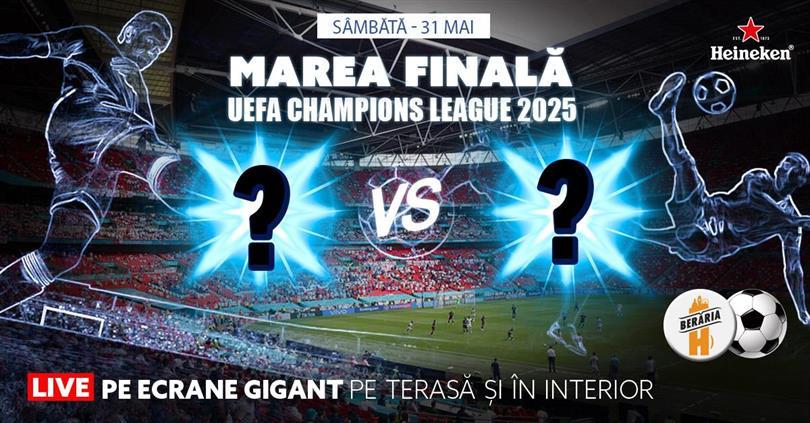 Concert Finala Champions League 2025 - ? vs. ? - #Live pe ecrane GIGANT, sâmbătă, 31 mai 2025 20:30, Beraria H