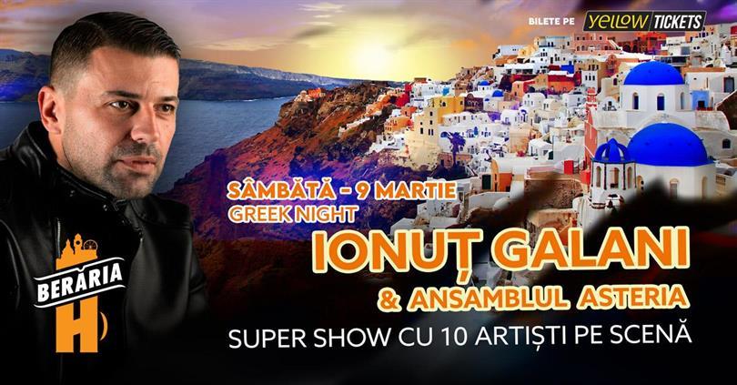 Concert Seară Grecească: Ionuț Galani & Ansamblul Asteria, sâmbătă, 09 martie 2024 21:15, Beraria H
