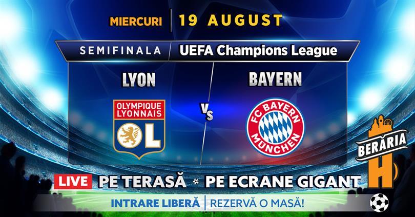 Concert Lyon vs. Bayern / Berăria H / Semifinala Champions League, miercuri, 19 august 2020 20:30, Beraria H