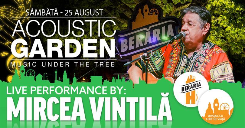 Concert Mircea Vintilă LIVE #PeTerasă @ Acoustic Garden, sâmbătă, 25 august 2018 20:00, Beraria H