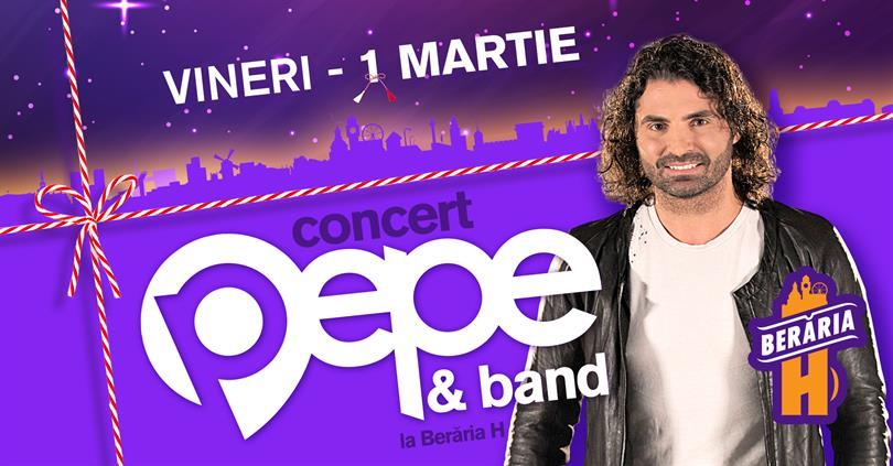 Concert Concert PEPE la Berăria H de 1 Martie, vineri, 01 martie 2019 20:00, Beraria H