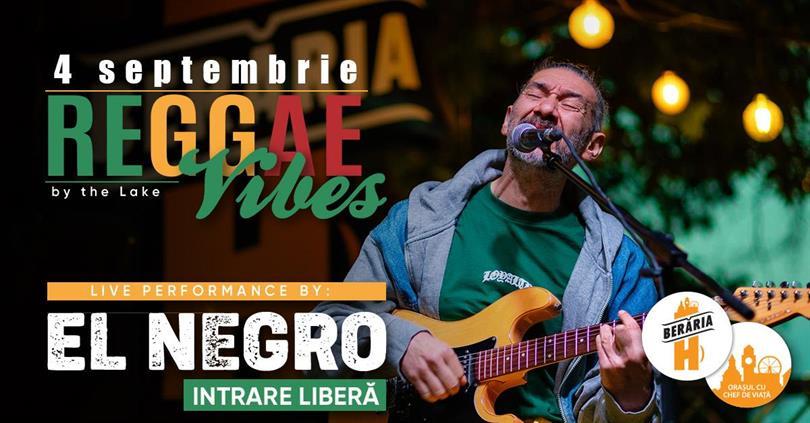 Concert Raggae Vibes w. El Negro la Berăria H I #PeTerasă, miercuri, 04 septembrie 2024 17:30, Beraria H