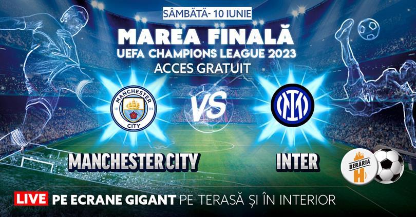 Concert Finala Champions League 2023 - Manchester City vs. Inter I Pe ecrane GIGANT, sâmbătă, 10 iunie 2023 20:00, Beraria H