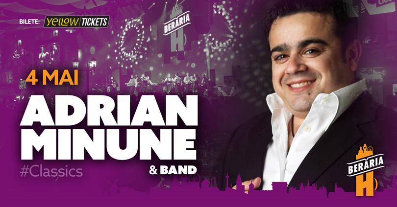 Concert Adrian Minune & Band #live la Berăria H | 4 MAI 2023 | #Classics, joi, 04 mai 2023 19:00, Beraria H