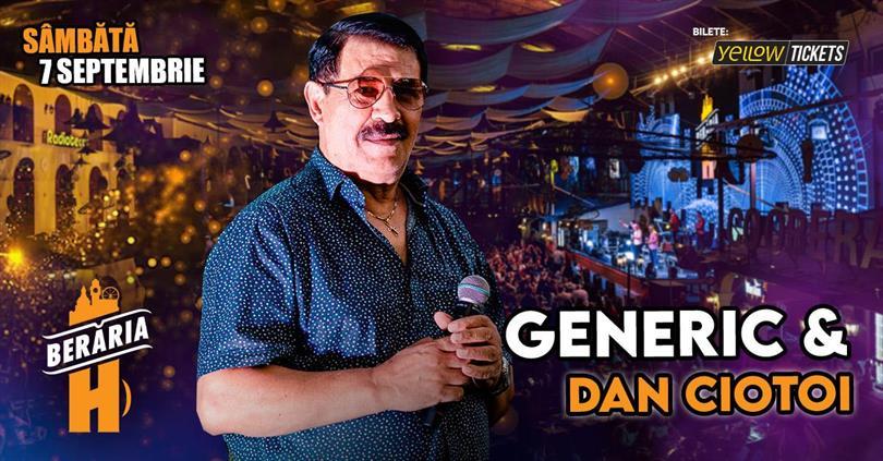 Concert Generic și Dan Ciotoi I concert în Orașul cu Chef de Viață, Saturday, 07 September 2024 20:00, Beraria H