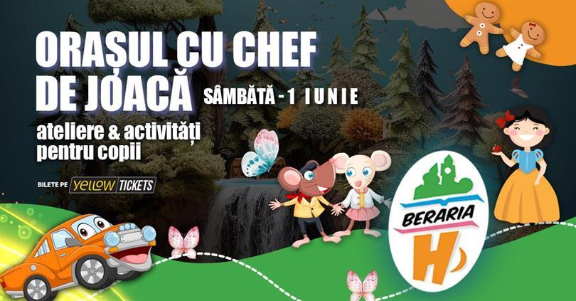 Concert Orașul cu Chef de Joacă de 1 iunie - ateliere, activități și spectacole interactive pentru copii, sâmbătă, 01 iunie 2024 10:00, Beraria H