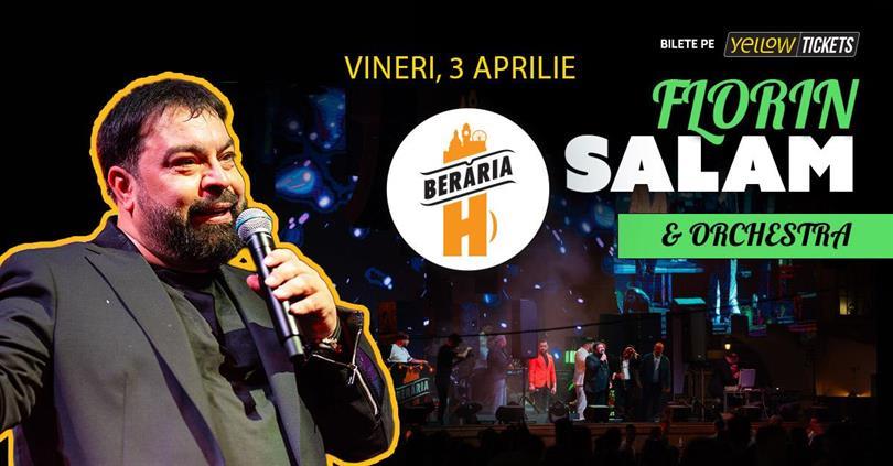 Concert Florin Salam și orchestra cântă la Berăria H pe 3 aprilie, vineri, 03 aprilie 2026 19:30, Beraria H