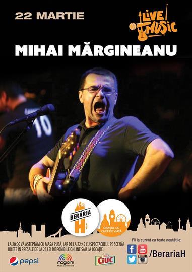 Concert Mihai Margineanu & Band la Beraria H, marți, 22 martie 2016 20:00, Beraria H