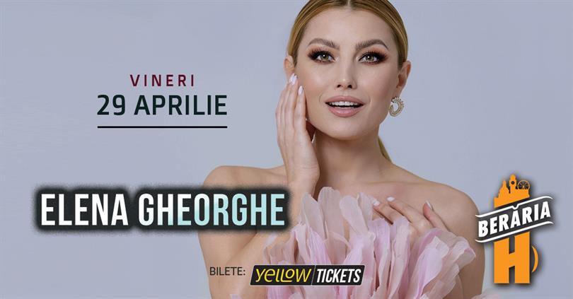 Concert Elena Gheorghe cântă în Orașul cu Chef de Viață, vineri, 29 aprilie 2022 21:15, Beraria H