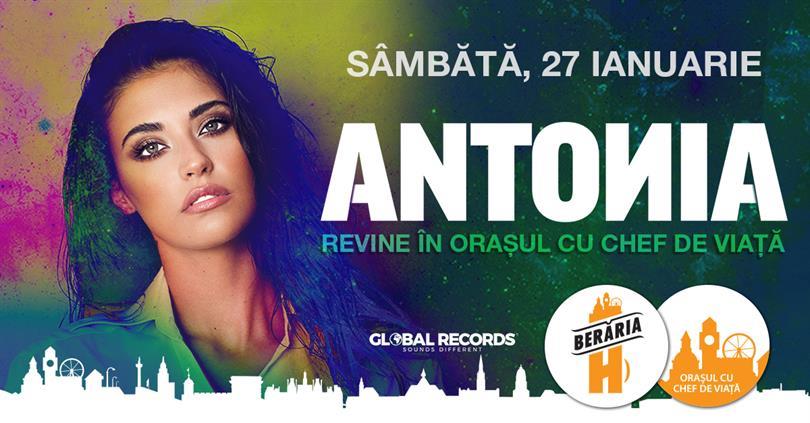 Concert Antonia revine în Orașul cu Chef de Viață, sâmbătă, 27 ianuarie 2018 18:00, Beraria H