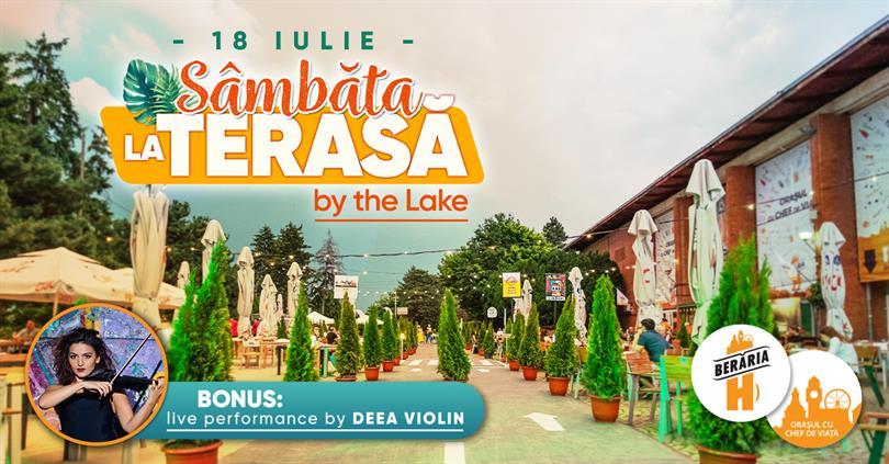 Concert Sâmbătă la Terasă // #ByTheLake (Bonus: Deea Violin Live), sâmbătă, 18 iulie 2020 10:00, Beraria H