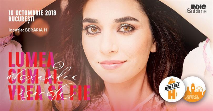 Concert Concert Alexandra Ușurelu - "Lumea, cum ai vrea sa fie", Tuesday, 16 October 2018 19:30, Beraria H