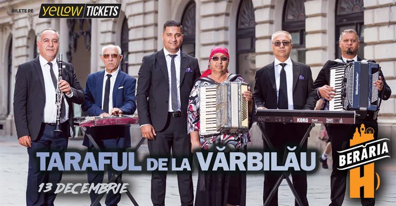 Concert Taraful de la Vărbilău cântă la Berăria H, marți, 13 decembrie 2022 18:00, Beraria H