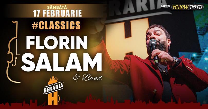 Concert Florin Salam & Band I #CLASSICS @Berăria H, Saturday, 17 February 2024 21:45, Beraria H