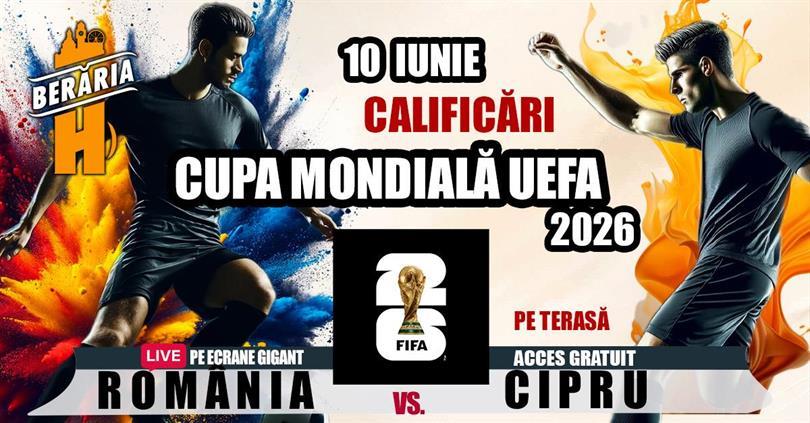 Concert România vs. Cipru - Calificări Campionatul Mondial // Live pe ecrane GIGANT, marți, 10 iunie 2025 20:00, Beraria H