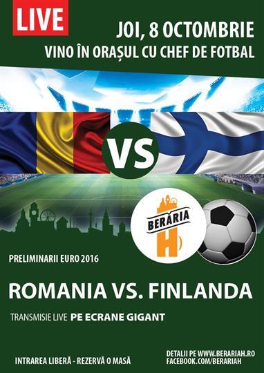 Concert Romania - Finlanda - EURO2016 Preliminarii, joi, 08 octombrie 2015 20:00, Beraria H